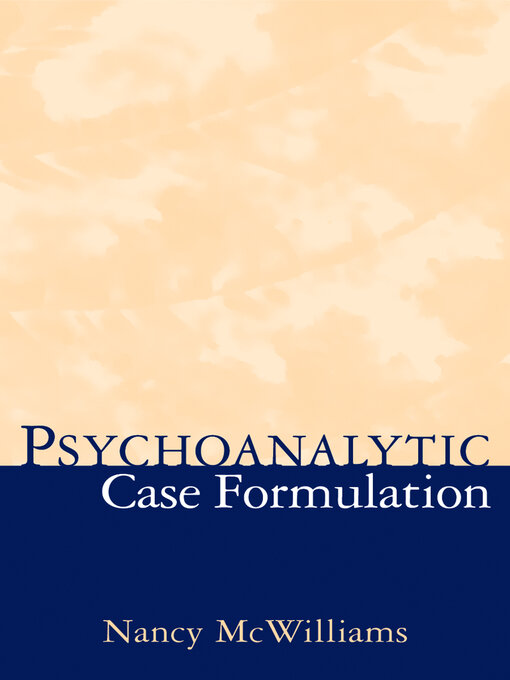 Title details for Psychoanalytic Case Formulation by Nancy McWilliams - Available